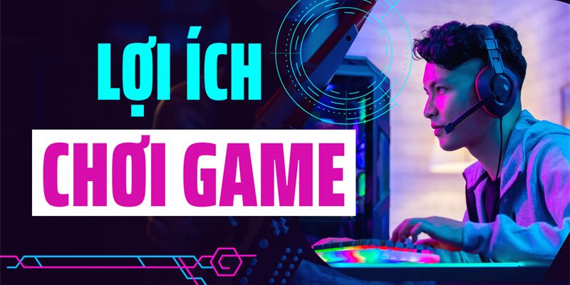 Tìm hiểu một số lợi ích khi chơi game online